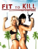 Fit To Kill izle +18 Yabancı Film
